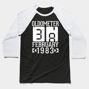 Oldometer 38 Years Born In February 1983 Happy Birthday To Me You Papa Daddy Mom Uncle Brother Son Baseball T-Shirt